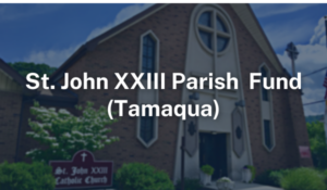 St. John XXIII Parish Fund Tamaqua