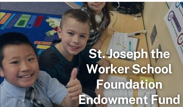 St. Joseph the Worker School Foundation Endowment Fund