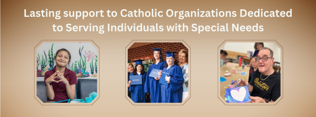 The Catholic Foundation Funds for Individuals with Special Needs