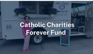 Catholic Charities Forever Fund | Catholic Foundation of Eastern PA