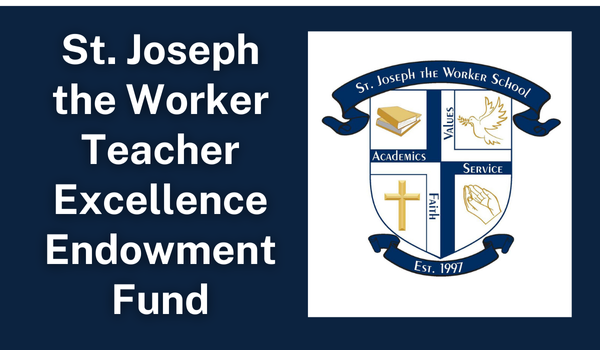 St. Joseph the Worker Teacher Excellence Endowment Fund