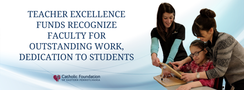 Teacher Excellence Funds | Catholic Foundation of Eastern PA